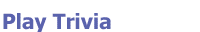Play Trivia